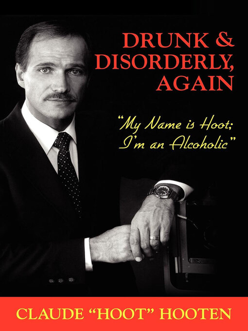Title details for Drunk & Disorderly, Again by Claude "Hoot" Hooten - Available